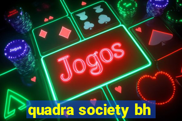 quadra society bh